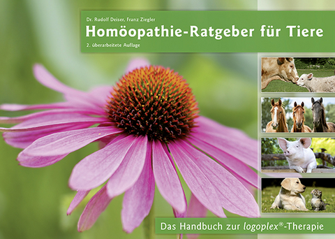 Homöopathie-Ratgeber für Tiere 2. überarbeitete Auflage - Rudolf Dr. Deiser, Franz Ziegler, Barbara Henneke