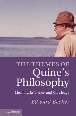 The Themes of Quine's Philosophy - Edward Becker