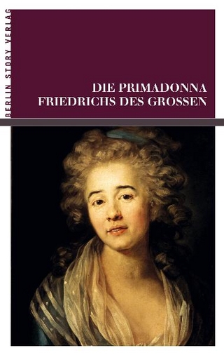 Die Primadonna Friedrichs des Großen - Oskar Anwand; Wieland Giebel