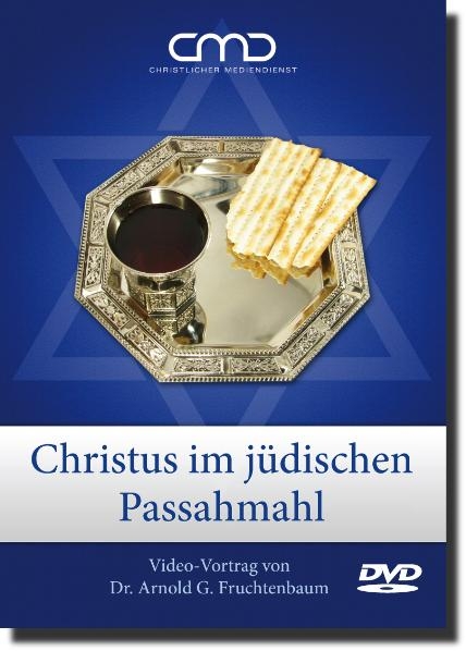 Christus im jüdischen Passahmahl - Dr. Arnold G. Fruchtenbaum