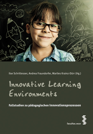 Innovative Learning Environments - Ilse Schrittesser; Andrea Fraundorfer; Marlies Krainz-Dürr