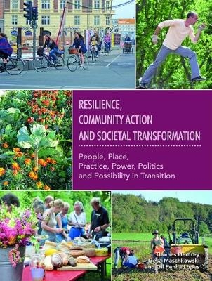 Resilience, Community Action & Societal Transformation: People, Place, Practice, Power, Politics & Possibility in Transition - 