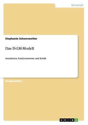 Das IS-LM-Modell - Stephanie Schoenwetter