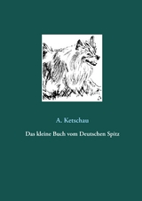 Das kleine Buch vom Deutschen Spitz - A. Ketschau