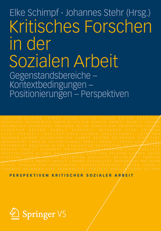 Kritisches Forschen in der Sozialen Arbeit - Elke Schimpf; Johannes Stehr