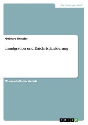 Immigration und Entchristianisierung - Gebhard Deissler