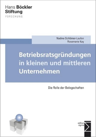 Betriebsratsgründungen in kleinen und mittleren Unternehmen - Nadine Schlömer-Laufen; Rosemarie Kay
