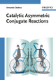 Catalytic Asymmetric Conjugate Reactions - Armando Cordova