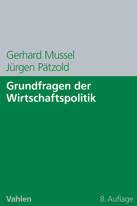 Grundfragen der Wirtschaftspolitik - Gerhard Mussel, Jürgen Pätzold