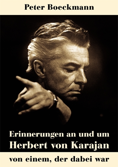 Erinnerungen an und um Herbert von Karajan - Peter Boeckmann