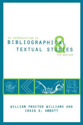 An Introduction to Bibliographical and Textual Studies - Craig S. Abbott; William Proctor Williams