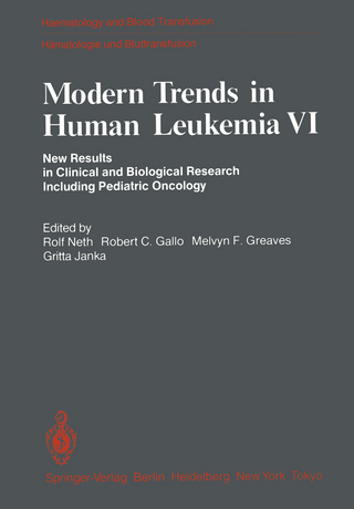 Modern Trends in Human Leukemia VI - Rolf Neth; Robert C. Gallo; Melvyn F. Greaves; Gritta Janka