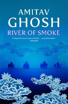 River of Smoke - Amitav Ghosh