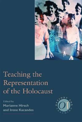 Teaching the Representation of the Holocaust - Marianne Hirsch