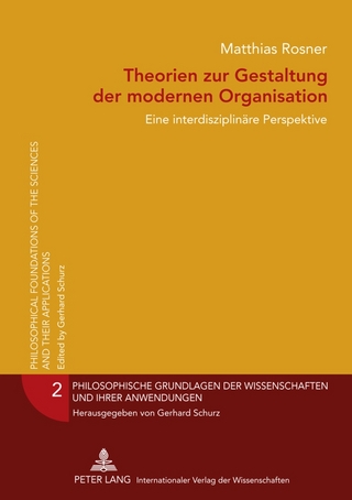 Theorien zur Gestaltung der modernen Organisation - Matthias Rosner