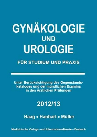 Gynäkologie und Urologie 2012/2013 - Markus Müller; Petra Haag; Norbert Hanhart; Markus Müller