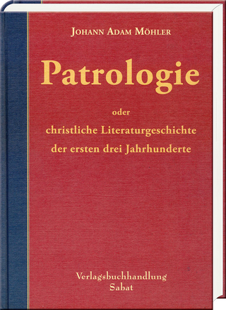 Patrologie - Johann Adam Möhler; Franz Xaver Reithmayr