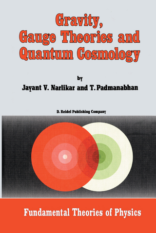 Gravity, Gauge Theories and Quantum Cosmology - J.V. Narlikar; T. Padmanabhan