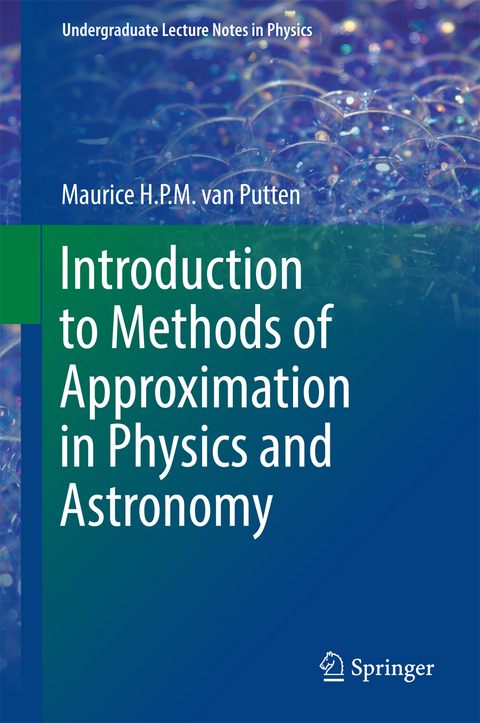 Introduction to Methods of Approximation in Physics and Astronomy - Maurice H. P. M. van Putten