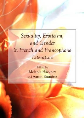 Sexuality, Eroticism, and Gender in French and Francophone Literature - 