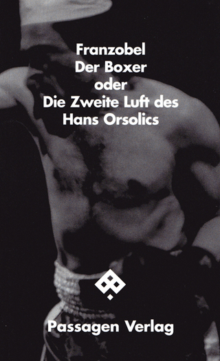 Der Boxer oder Die Zweite Luft des Hans Orsolics - Franzobel