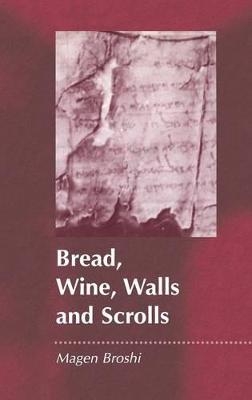 Bread, Wine, Walls and Scrolls - Magen Broshi