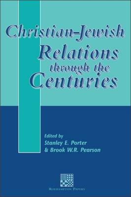 Christian-Jewish Relations through the Centuries - Stanley E. Porter; Brook W. Pearson