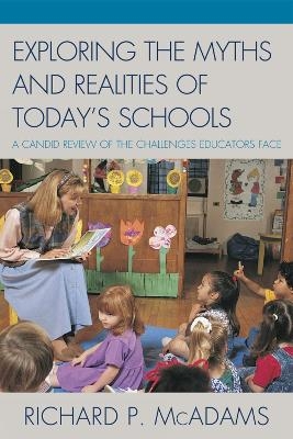 Exploring the Myths and the Realities of Today's Schools - Richard P. McAdams