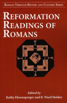 Reformation Readings of Romans - Dr. Kathy Ehrensperger; R. Ward Holder