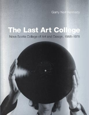 The Last Art College - Garry Neill Kennedy