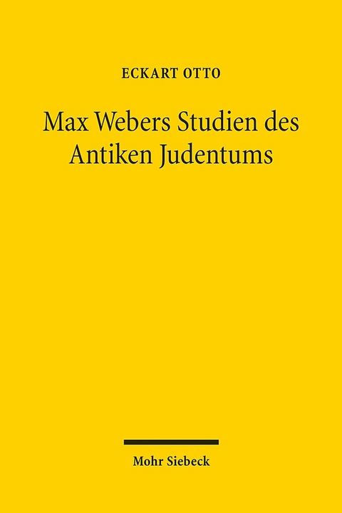 Max Webers Studien des Antiken Judentums - Eckart Otto