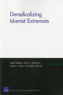 Deradicalizing Islamist Extremists - Angel Rabasa; Stacie Pettyjohn; Jeremy J. Ghez; Christopher Boucek