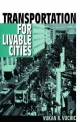 Transportation for Livable Cities - Vukan Vuchic