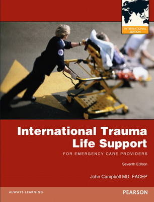 International Trauma Life Support for Emergency Care Providers - . . International Trauma Life Support (ITLS), John R. Campbell