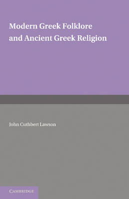 Modern Greek Folklore and Ancient Greek Religion - John Cuthbert Lawson