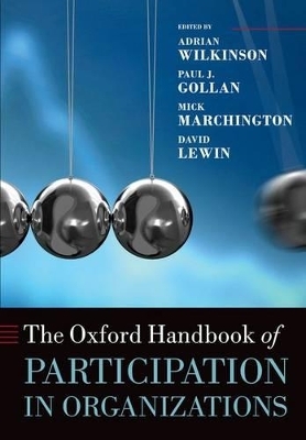The Oxford Handbook of Participation in Organizations - Adrian Wilkinson; Paul J. Gollan; Mick Marchington; David Lewin