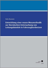 Entwicklung einer neuen Messmethodik zur thermischen Untersuchung von Leitungsbündeln in Fahrzeugbordnetzen - Heiko Neumeier