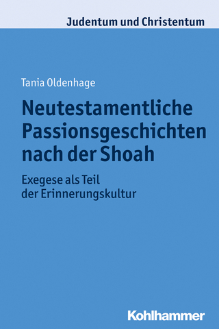 Neutestamentliche Passionsgeschichten nach der Shoah - Tania Oldenhage
