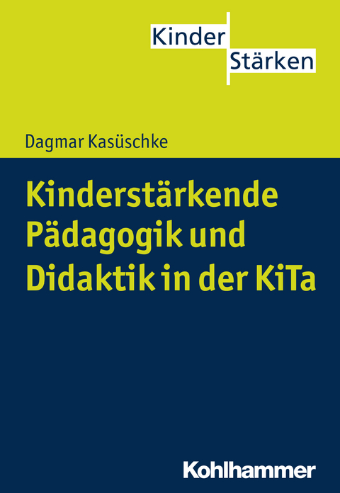 Kinderstärkende Pädagogik und Didaktik in der KiTa - Dagmar Kasüschke