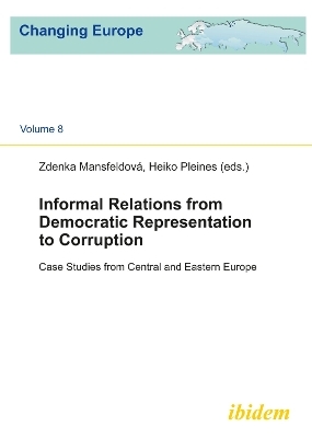 Informal relations from democratic representation to corruption - Zdenka Mansfeldová; Heiko Pleines