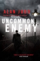 Uncommon Enemy - Alan Judd