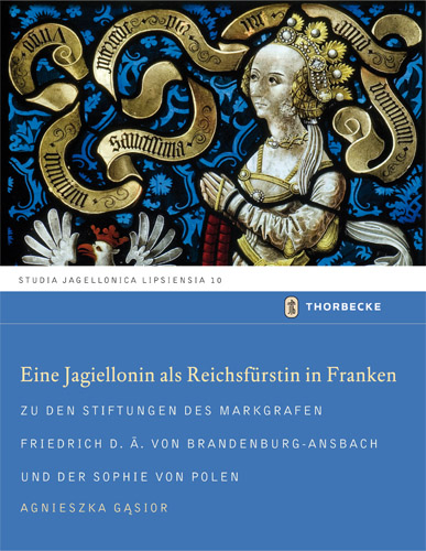 Eine Jagiellonin als Reichsfürstin in Franken - Agnieszka Gąsior