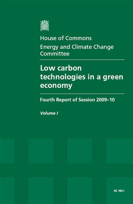 Low Carbon Technologies in a Green Economy -  Great Britain: Parliament: House of Commons: Energy and Climate Change Committee