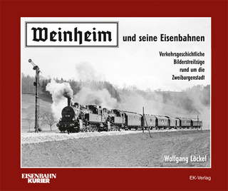 Weinheim und seine Eisenbahnen - Wolfgang Löckel