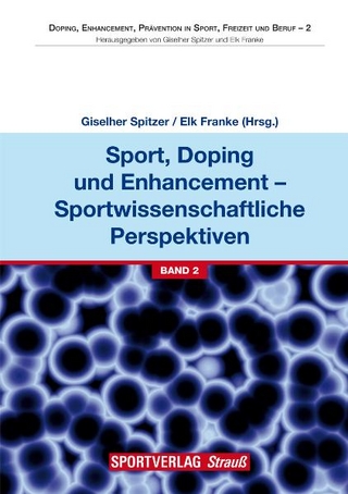 Sport, Doping und Enhancement - Sportwissenschaftliche Perspektiven - Giselher Spitzer; Elk Franke