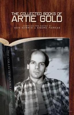 The Collected Books of Artie Gold - Arite Gold; Ken Norris Norris; Endre Farkas