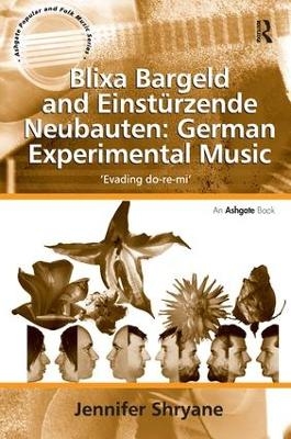 Blixa Bargeld and Einstürzende Neubauten: German Experimental Music - Jennifer Shryane