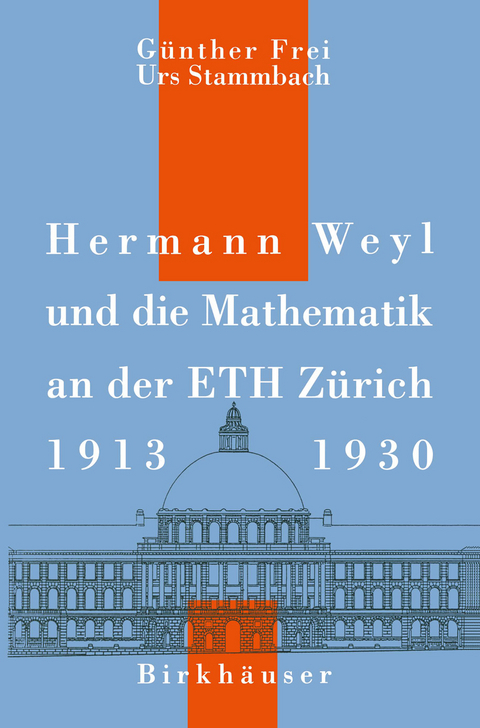 Hermann Weyl und die Mathematik an der ETH Zürich, 1913–1930 - G. Frei, U. Stammbach