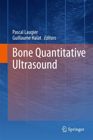 Bone Quantitative Ultrasound - Pascal Laugier; Guillaume Haïat