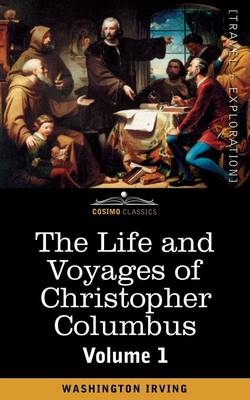 The Life and Voyages of Christopher Columbus, Vol.1 - Washington Irving
